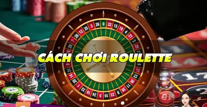 Hướng dẫn chi tiết cách chơi roulette - Trải nghiệm thú vị trong sòng bài