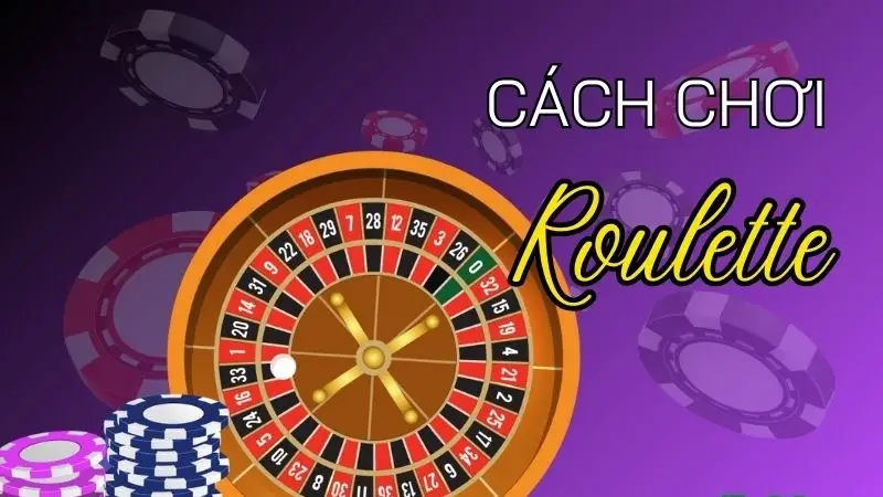 Hướng dẫn chi tiết cách chơi roulette - Trải nghiệm thú vị trong sòng bài