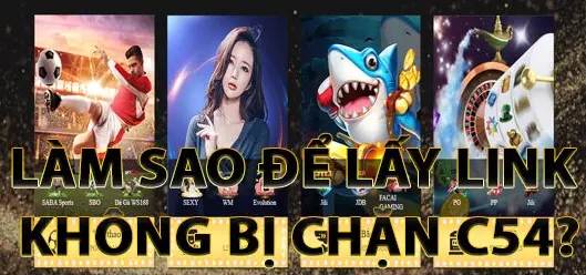 Khám Phá Cách Bypass Link Vào Nhà cái C54 Khi Bị Chặn