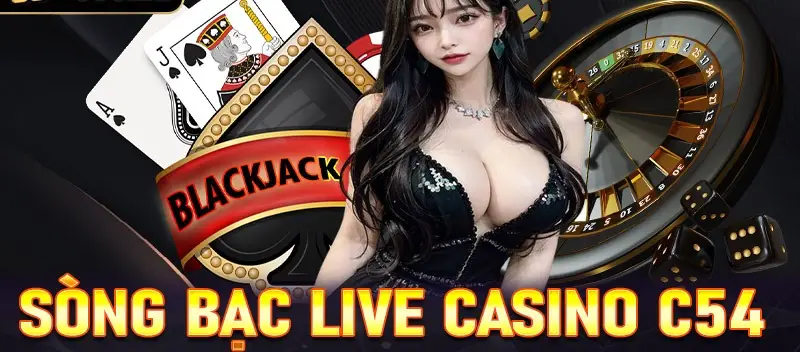 Khám Phá Live Casino Nhà Cái C54 - Trải Nghiệm Đỉnh Cao Ngay Tại Nhà