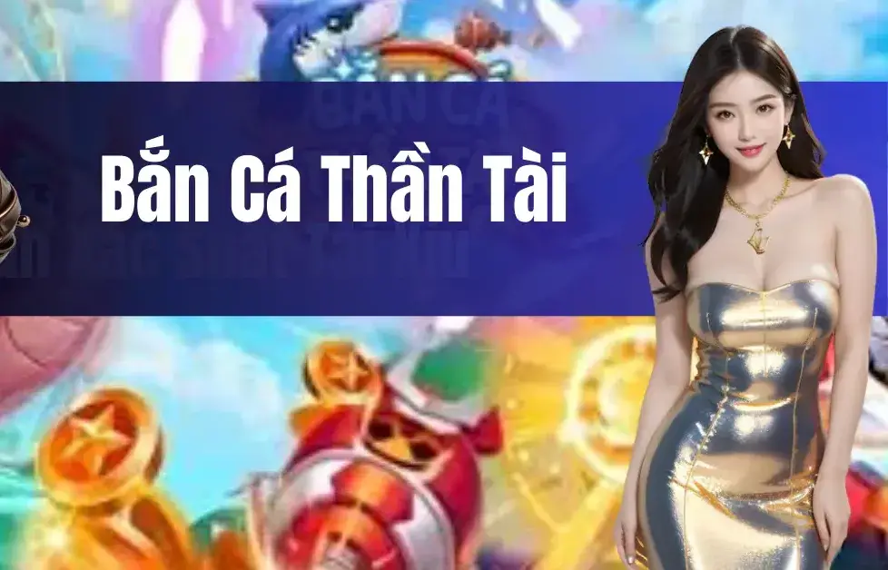 Khám Phá Thế Giới Bắn Cá Thần Tài Từ Nhà Cái C54 - Trải Nghiệm Chơi Game Đỉnh Cao